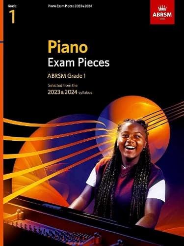 Piano Exam Pieces 2023 & 2024, ABRSM Grade 1: Selected from the 2023 & 2024 syllabus (ABRSM Exam Pieces)